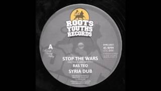 RAS TEO/STOP THE WARS/SYRIA DUB/ROOTS YOUTH RECORDS