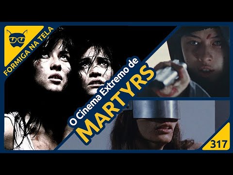 O Cinema Extremo de Martyrs (2008) | Formiga na Tela 317 - Formiga Elétrica