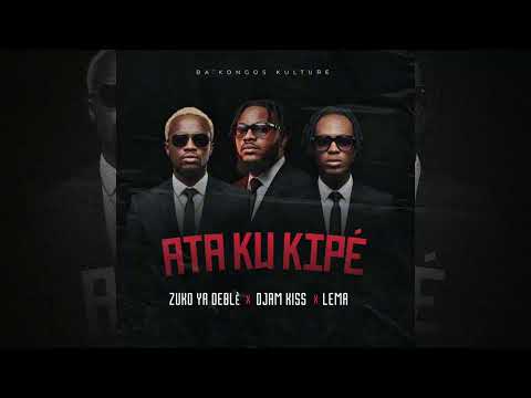 ATA KU KIPÉ - @zukoyadebleTV & @DjamKissTV & @lemandanguitv  ( Version audio ) 