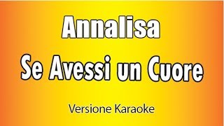 Annalisa  -  Se avessi un cuore (Versione Karaoke Academy Italia)