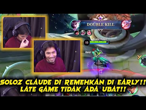 SOLOZ CLAUDE DI REMEHKAN DI EARLY!! LATE GAME TIDAK ADA UBAT!!