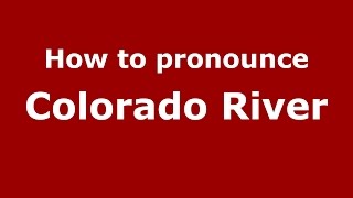 How to pronounce Colorado River
