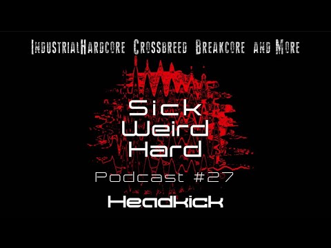 Sick-Weird-Hard - Podcast #27 | by Headkick