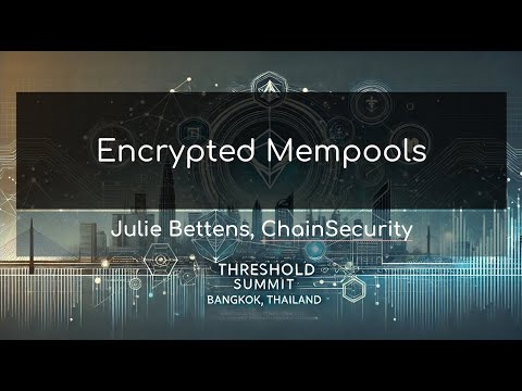 Threshold Summit - Encrypted Mempools - Julie Bettens - ChainSecurity