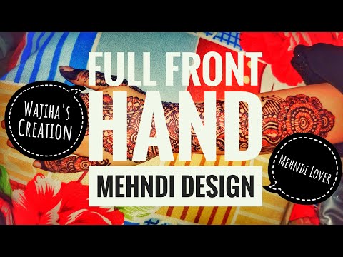 Full Front Hand Mehndi Design | Cinematography | Mehndi Lover | Heena Art By Wajiha