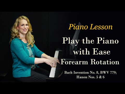 Forearm Rotation; Hanon Nos. 5 & 6; Bach Invention No. 8