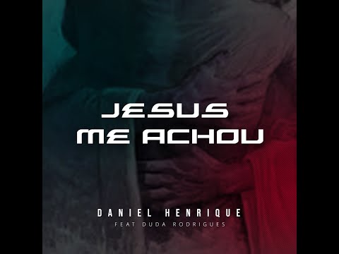 Jesus Me Achou - Daniel Henrique