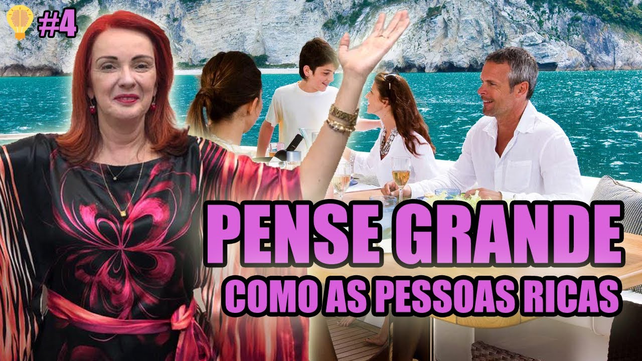 PENSE GRANDE COMO AS PESSOAS RICAS.