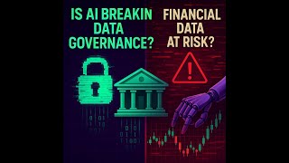 The Hidden Risks of AI in Financial Data Governance
