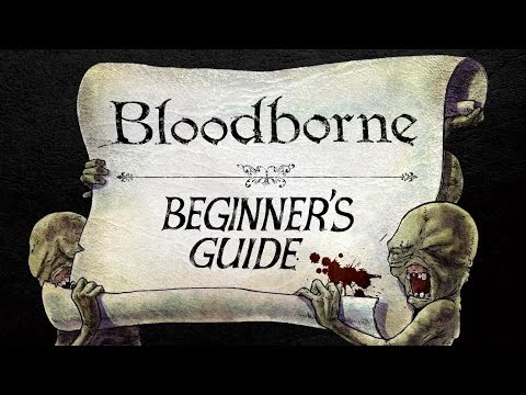 The Beginner's Guide to Bloodborne