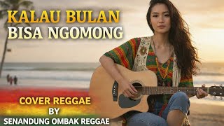 Download lagu KALAU BULAN BISA NGOMONG |  Reggae Cover by Senandung Ombak mp3