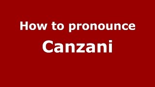 How to pronounce Canzani