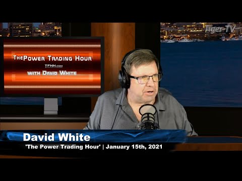 January 15th, Power Trading Hour with David White on TFNN - 2021