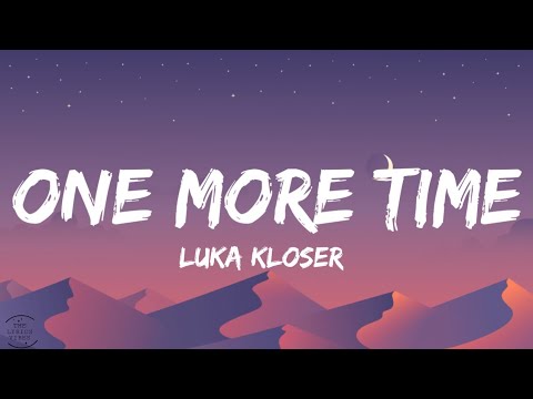Luka Kloser - One More Time (Lyrics)