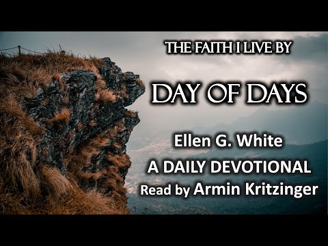 Day of Days | Sept 25 | The Faith I Live By | Ellen White | Devotional | Ep. 268