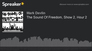 The Sound Of Freedom, Show 2, Hour 2