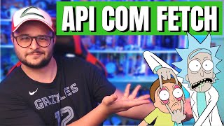 CONSUMO DE API COM FETCH, THEN E ASYNC AWAIT EM JAVASCRIPT - RICK AND MORTY API - PARTE 1