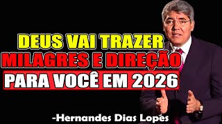 DEUS VAI TRAZER DIREÇÃO E MILAGRES EM 2026 - Hernandes Dias Lopes 2026