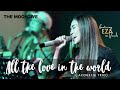 All the love in the world - The Corrs (The Moonjive ft. Eza Ignacio)
