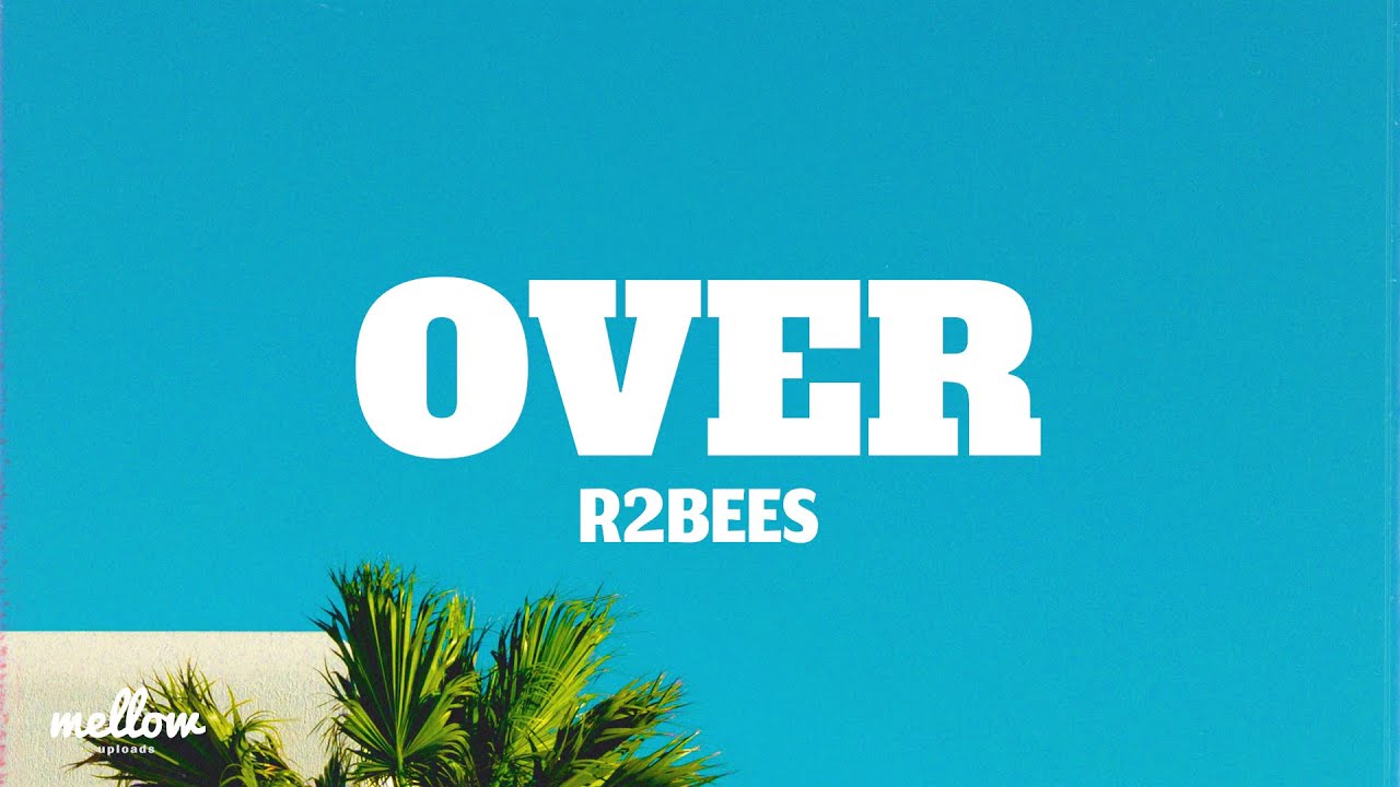 R2Bees - Over (Lyrics)