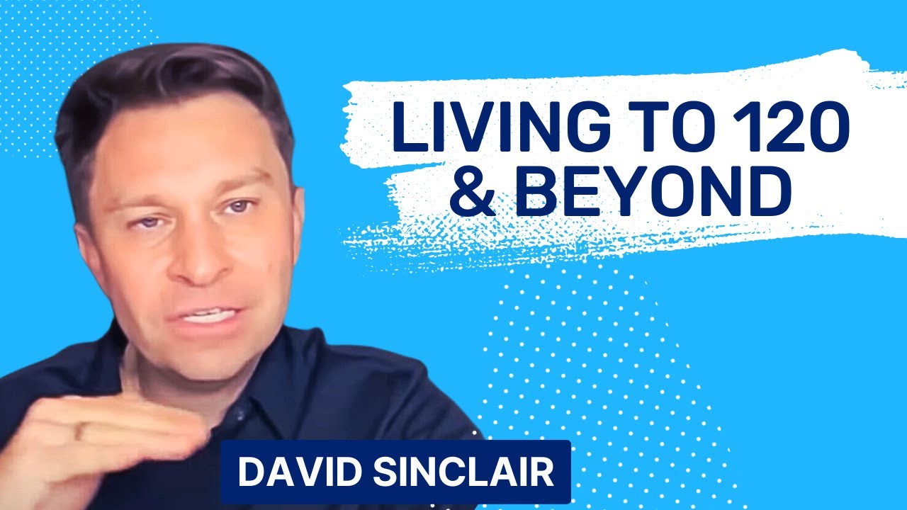 David Sinclair: Living to 120