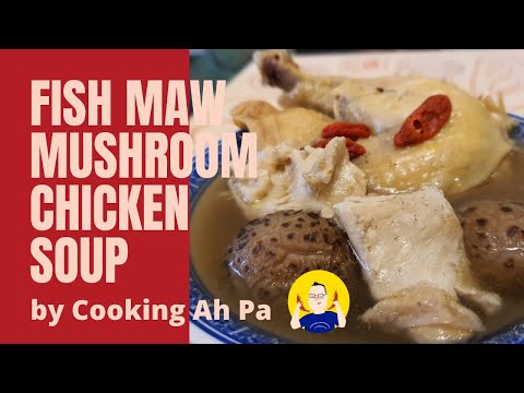 Fish maw scallops mushroom chicken soup by Cooking Ah Pa
