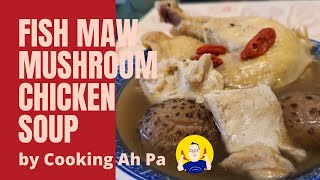 Fish maw scallops mushroom chicken soup by Cooking Ah Pa