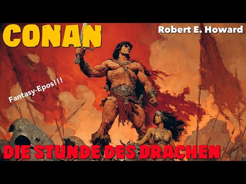 Conan - Die Stunde des Drachen (1/2) / Fantasy-Epos von Robert E. Howard (Hörbuch komplett)