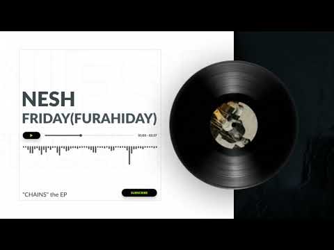 NESH - FRIDAY(FURAHIDAY)