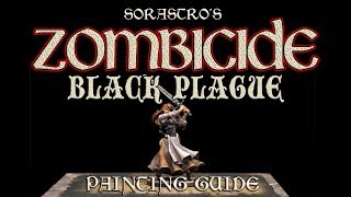 Sorastro's Zombicide: Black Plague Painting Guide Ep.8: Nelly