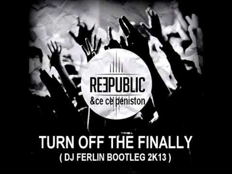 reepublic & ce ce peniston - turn off the finally ( dj ferlin bootleg 2k13 )