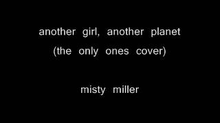 another girl, another planet (the only ones cover) by misty miller