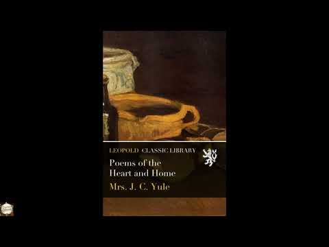 Poems of the Heart and Home by Mrs. J.C. Yule — free full audiobook