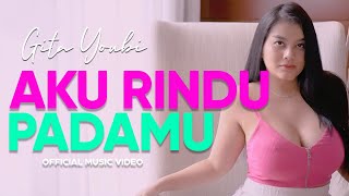 Gita Youbi - Aku Rindu Padamu (Official Music Vide