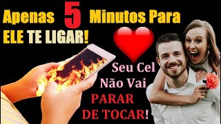 ORAÇÃO PARA ELE TE LIGAR EM 5 MINUTOS COM MUITO FOGO! SEU CEL VAI TOCAR SEM PARAR!