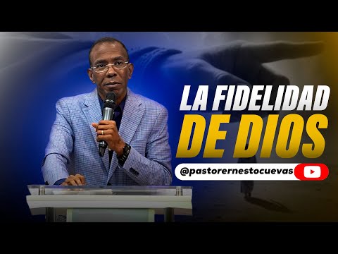LA FIDELIDAD DE DIOS | PASTOR ERNESTO CUEVAS