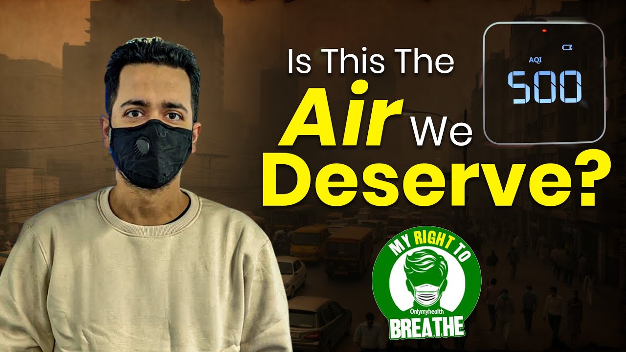My Right To Breathe The Toxic Air Crisis India Cant Ignore   An OnlyMyHealth Initiative