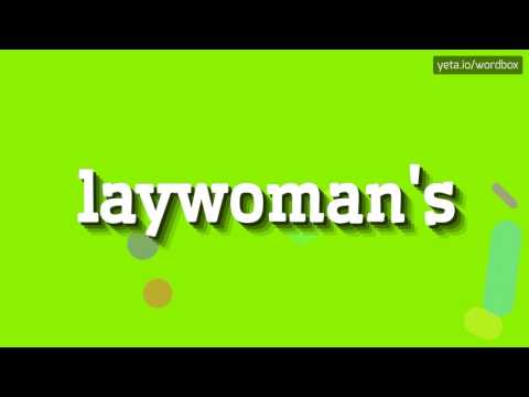 LAYWOMAN'S - HOW TO PRONOUNCE IT!?