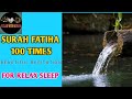 Surah Al Fatiha X100 Be Heaven سورة الفاتحة For Relax Sleeping Quran For Baby Sleeping