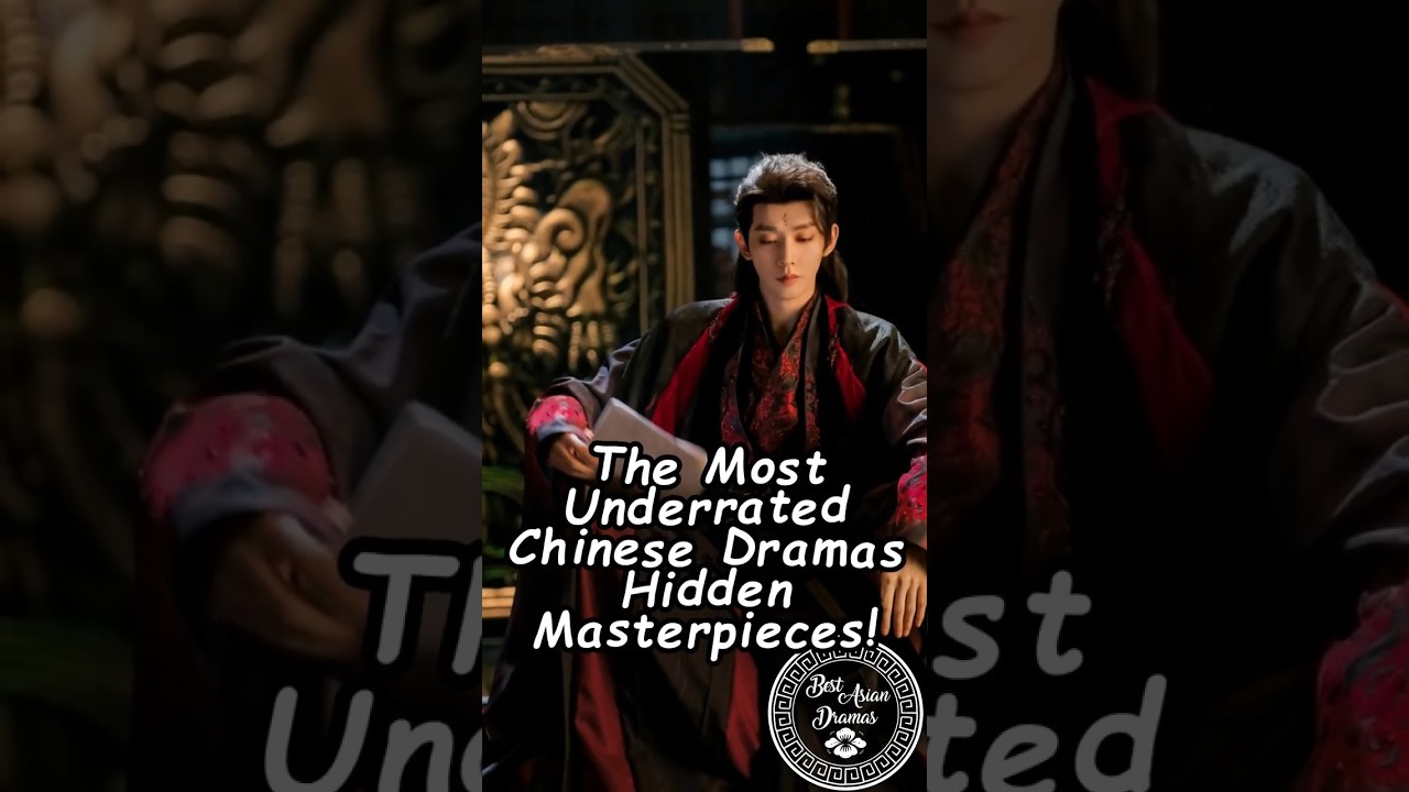 The Most Underrated Chinese Dramas – Hidden Masterpieces! #wuxiadrama #chinesedramas #dramalist