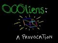 OOOliens: A Provocation 