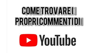 Come trovare i propri COMMENTI DI YOUTUBE