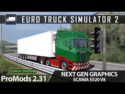 ETS2 1.32 - Scania S520 V8 - London to Felixstowe(UK) - ProMods 2.31 - Next Generation Graphics