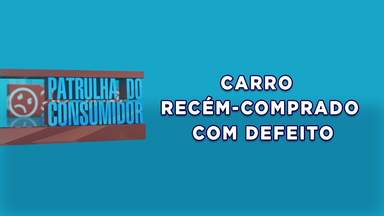 Carro recém-comprado com Defeito