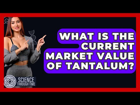 What Is The Current Market Value Of Tantalum? - Science Through Time