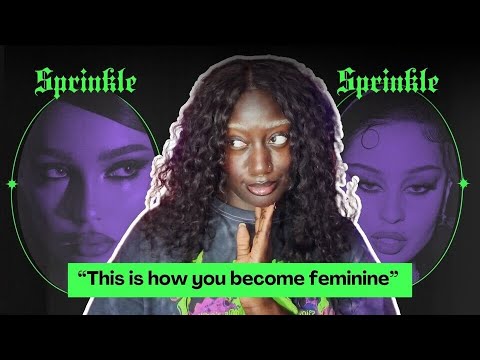 Sprinkle, Sprinkle: Femininity Channels are...interesting👀 | Khadija Mbowe