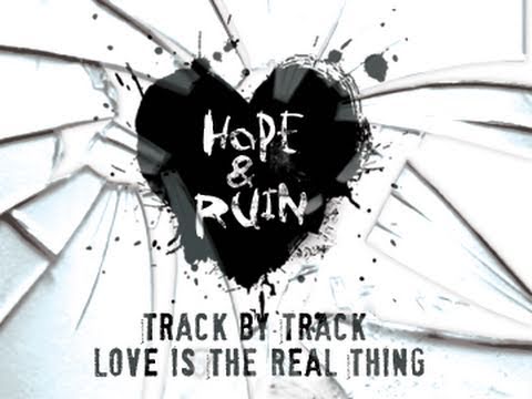Track By Track: Hope & Ruin: Love Is The Real Thing