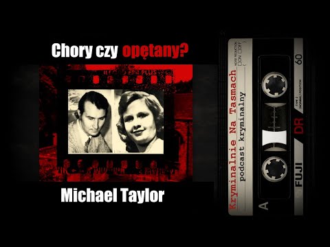 Sprawa Michael'a Taylora - podcast kryminalny || Kryminalnie Na Taśmach