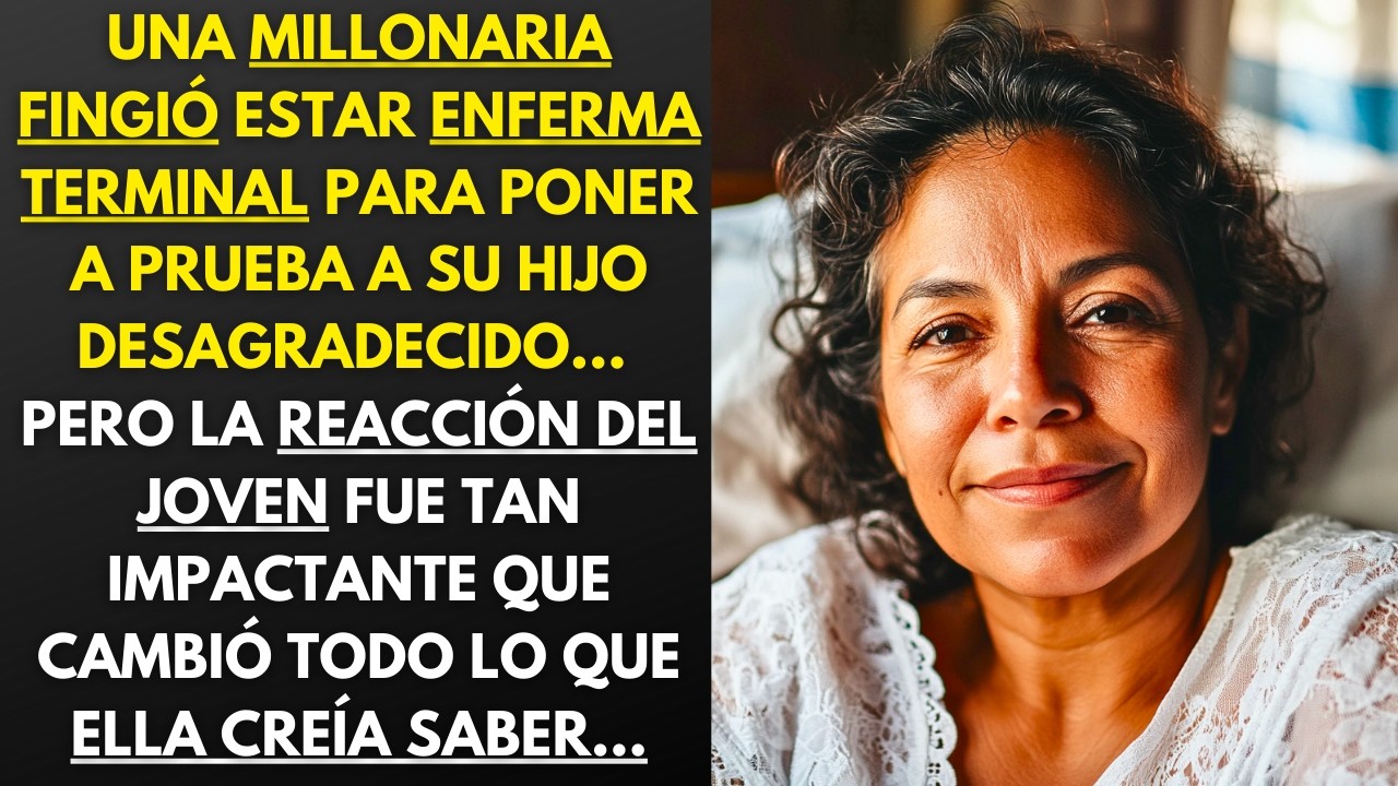 UNA MILLONARIA FINGIÓ ESTAR ENFERMA TERMINAL PARA PONER A PRUEBA A SU HIJO DESAGRADECIDO… EL JOVEN