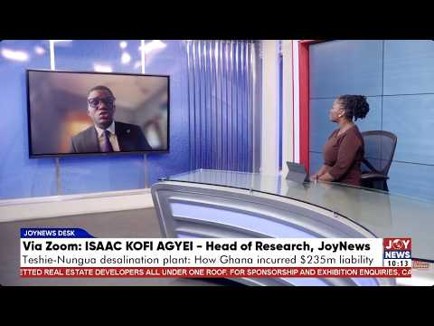 Desalination project: How a $125m project left Ghana with a $235m liability | JoyNews Desk